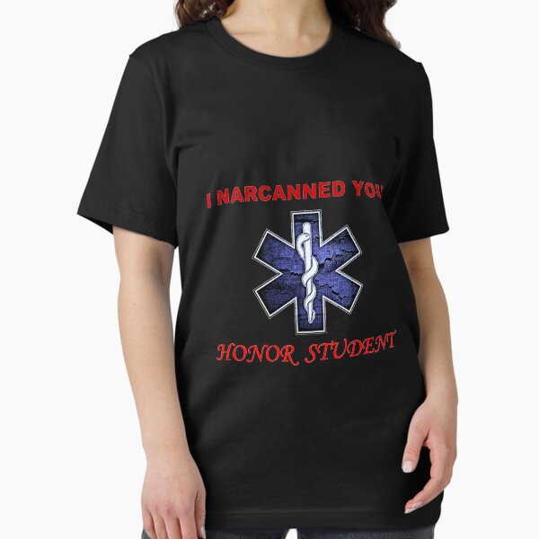 Item preview, Narcanned Your Honor Student designed and sold by T-Bex.