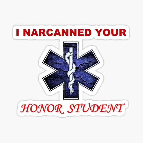 Item preview, Narcanned Your Honor Student designed and sold by T-Bex.