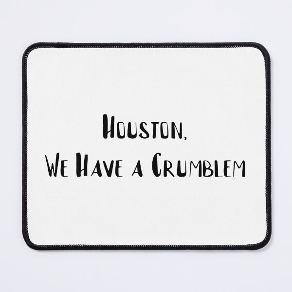 Item preview, Houston, We Have a Crumblem designed and sold by nissimz.
