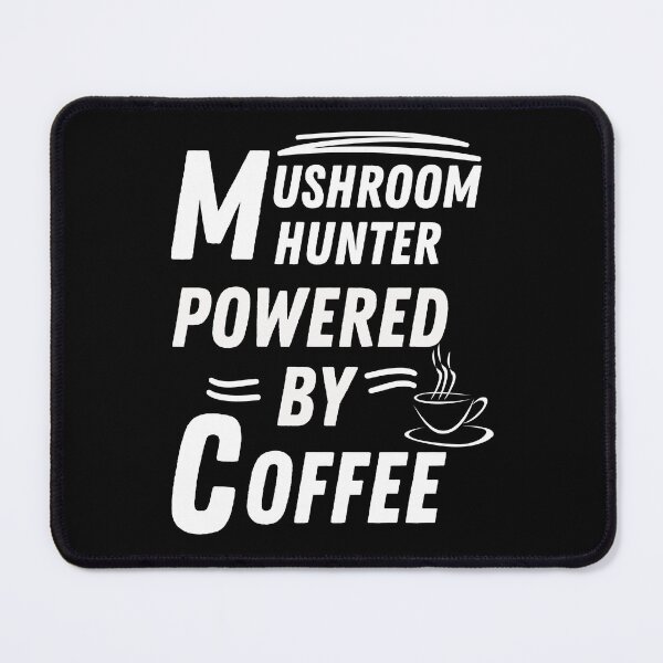 Item preview, Mushroom Hunter powered by coffee designed and sold by annoying-shirts.
