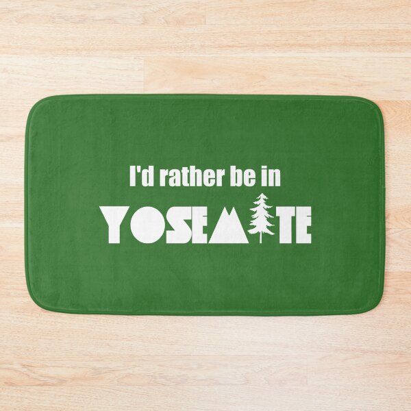 Item preview, I'd Rather Be In Yosemite National Park designed and sold by Esskay Designs.