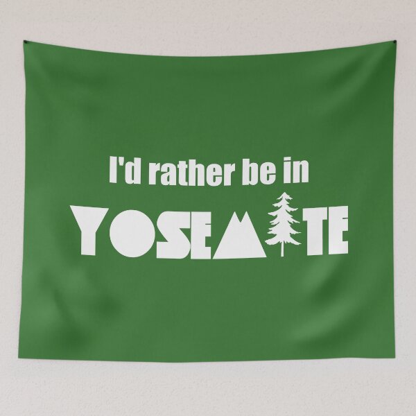 Item preview, I'd Rather Be In Yosemite National Park designed and sold by Esskay Designs.