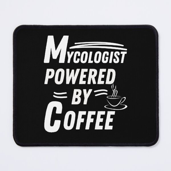 Item preview, Mycologist powered by coffee designed and sold by annoying-shirts.
