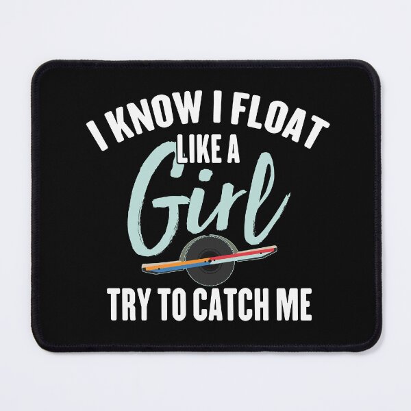 Item preview, I know i float like a girl just try to catch me - funny onewheel design great gift for Onewheel lover designed and sold by nubiguru.