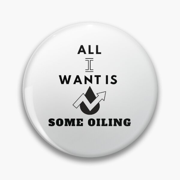 Item preview, All I Want Is Some Oiling designed and sold by Quirky Dez.
