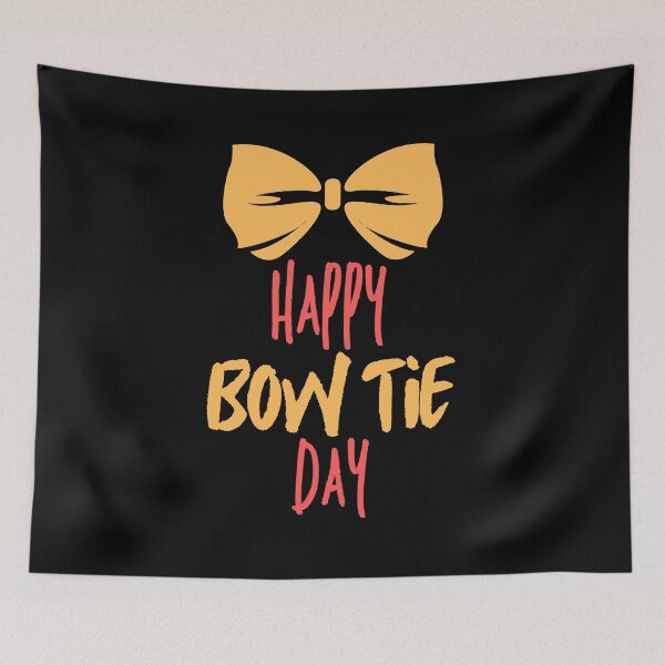 Item preview, Happy Bow Tie Day designed and sold by Simo0455.