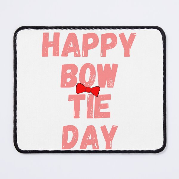 Item preview, Happy Bow Tie Day designed and sold by Simo0455.