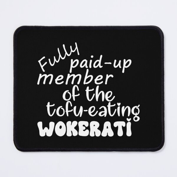 Item preview, fully paid-up member of the tofu-eating wokerati designed and sold by TheScraggyBeard.