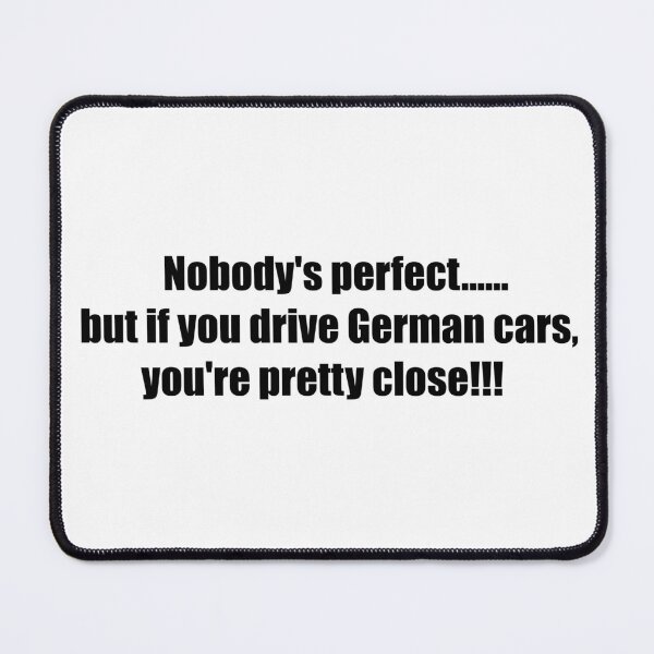 Item preview, German cars.....nobody's perfect funny design! Black text! designed and sold by DRRCreations.