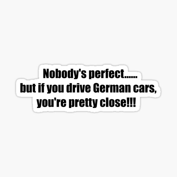 Item preview, German cars.....nobody's perfect funny design! White text! designed and sold by DRRCreations.