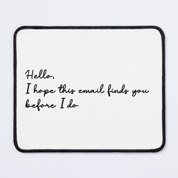 Item preview, I hope this email finds you before I do designed and sold by CaraVendetta.