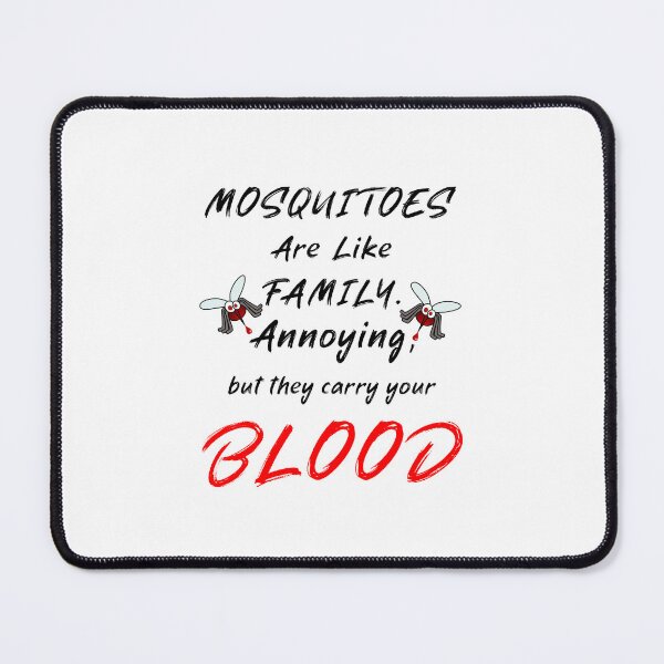 Item preview, Mosquitoes are like family. Annoying, but they carry your blood. designed and sold by BenO63.