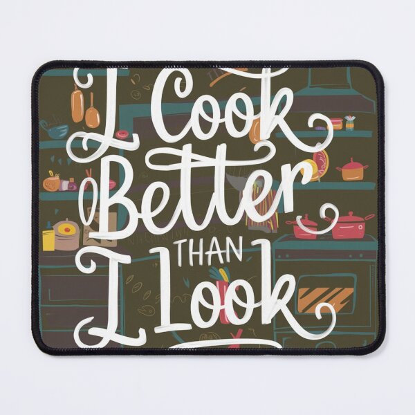 Item preview, I cook better than I look designed and sold by DeadSocietyArt.