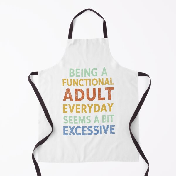 Item preview, Being A Functional Adult Everyday Seems A Bit Excessive designed and sold by Angry Swan Designs.