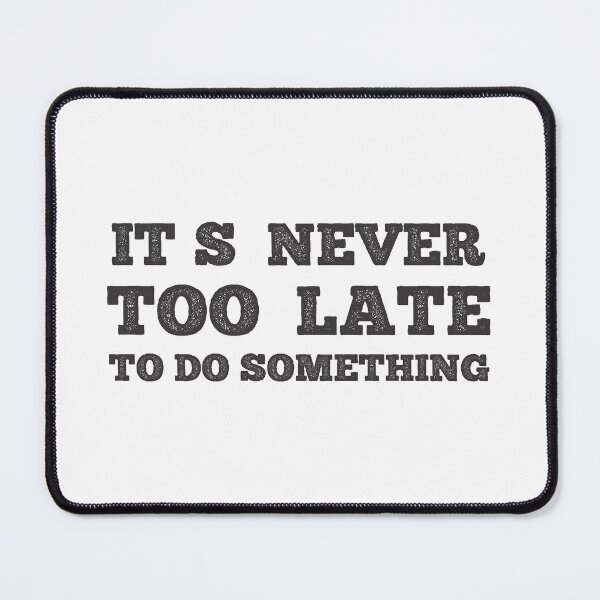Item preview, never too late designed and sold by JeanJohnJohn.