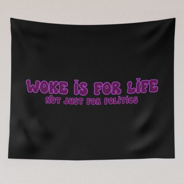 Item preview, Woke is for life not just for politics: slogan designed and sold by TheScraggyBeard.