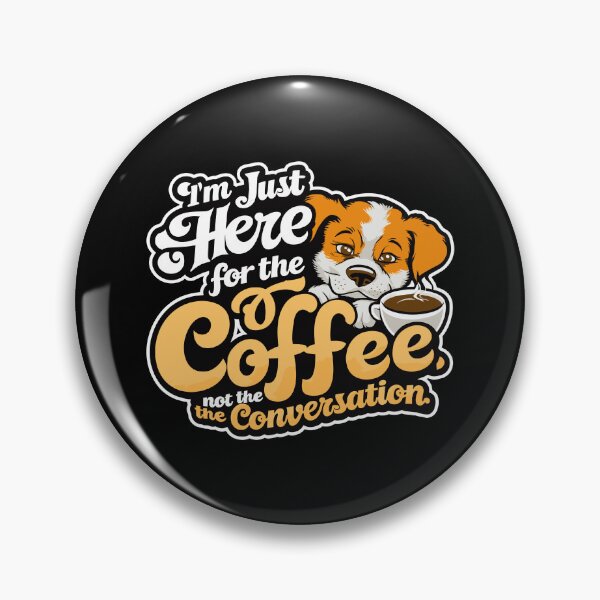 Item preview, Here for Coffee not Conversation cute pup funny introvert quiet small talk designed and sold by w1ckerman.