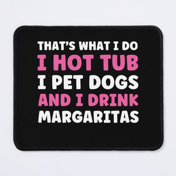 Item preview, I Hot Tub Pet Dogs and Drink Margaritas Funny designed and sold by BlueBerry-Pengu.