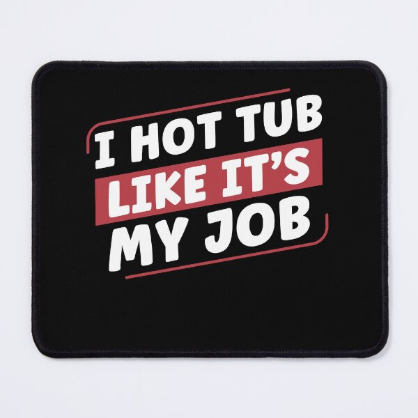 Item preview, I Hot Tub Like It's My Jog Funny Hot Tubs designed and sold by BlueBerry-Pengu.