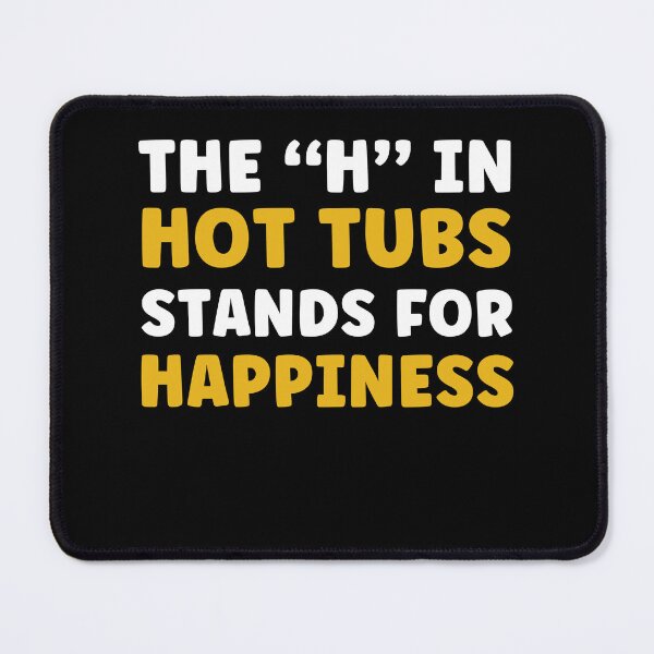 Item preview, The H in Hot Tubs Stands for Happiness designed and sold by BlueBerry-Pengu.