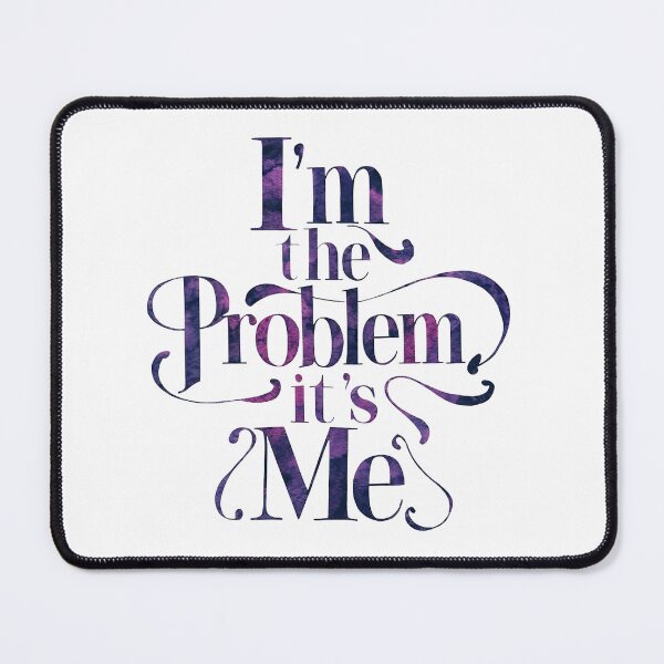 Item preview, I'm the problem its me designed and sold by Art Aesthetic.