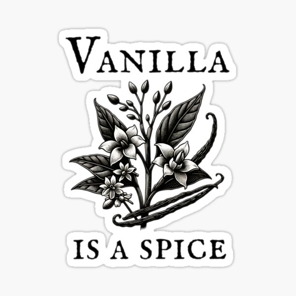 Vanilla is a spice Sticker