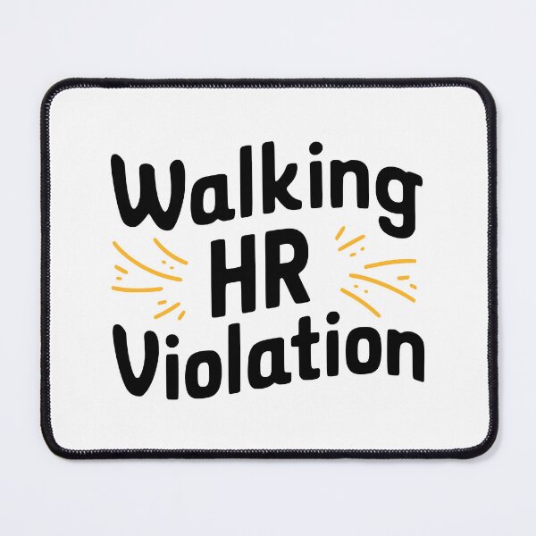 Item preview, Walking HR Violation! Workplace Humor designed and sold by PMCreative.