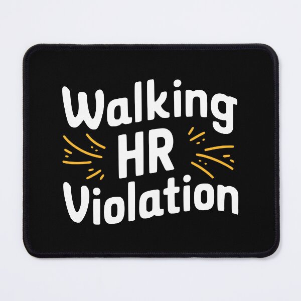 Item preview, Walking HR Violation! Black And White Workplace Humor designed and sold by PMCreative.