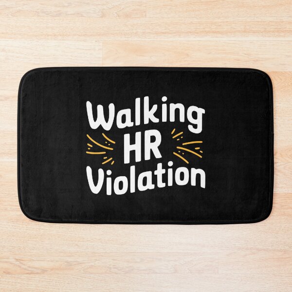 Item preview, Walking HR Violation! Black And White Workplace Humor designed and sold by PMCreative.