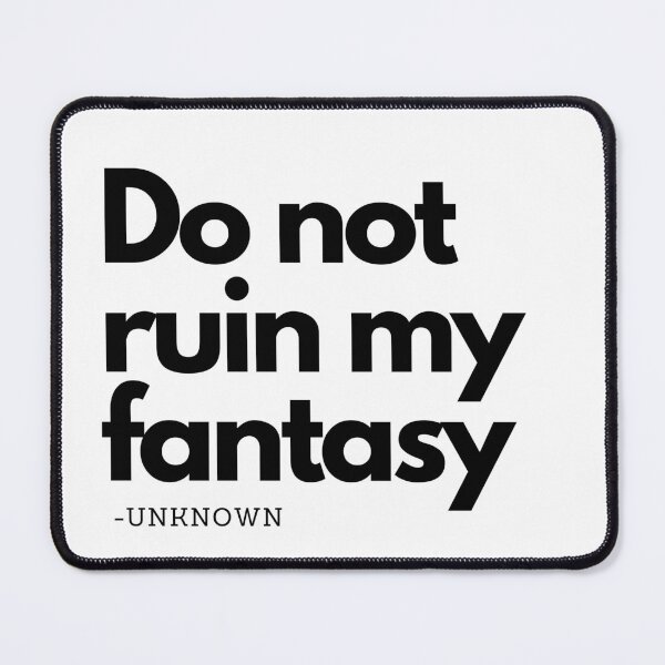 Item preview, Do not ruin my fantasy designed and sold by stayfreshbyme.