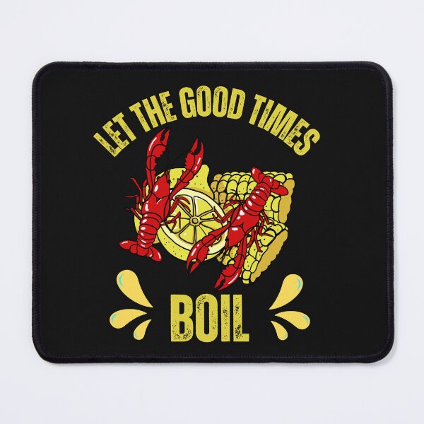 Item preview, Let The Good Times Boil Crawfish Design designed and sold by AlienOccupation.