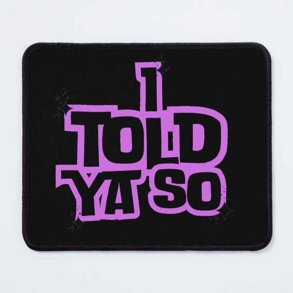 Item preview, I told ya so designed and sold by StyleNext.