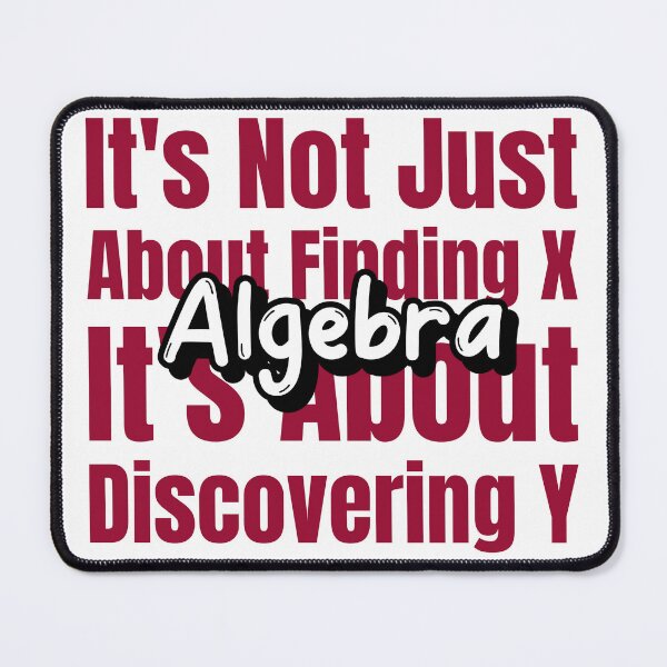 Item preview, Algebra It's Not Just About Finding X It's About Discovering Y designed and sold by PixavoreGraphix.