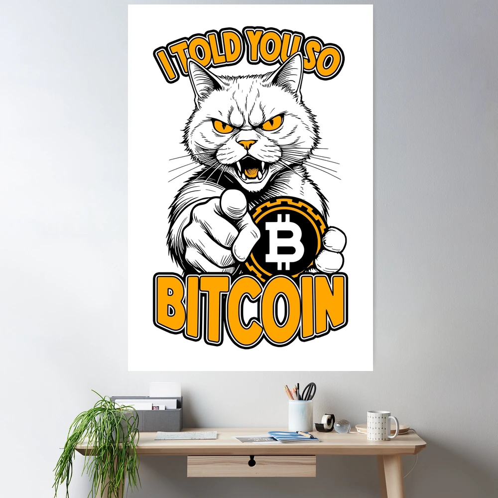Bitcoin Cat I Told You So Funny Crypto Trader Cats Lover Poster