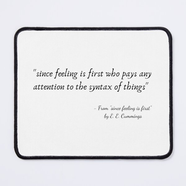 Item preview, A Quote from "since feeling is first" by E. E. Cummings designed and sold by Poemit.