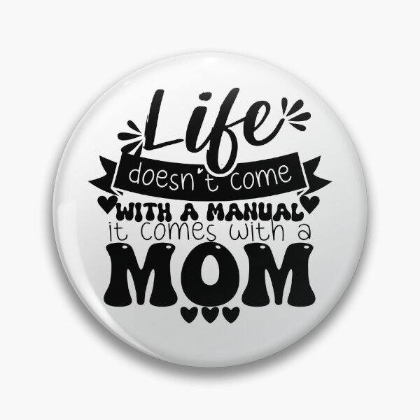 Item preview, Life Doesn't Come With A Manual, It Comes With A Mom! Mothers Day designed and sold by smalldesignbox.