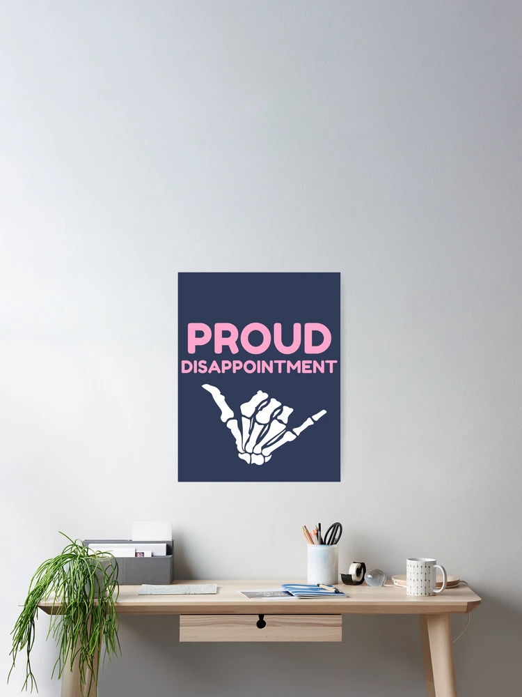 Thumbnail 2 of 3, Poster, Proud Disappointment designed and sold by ReeReeDesigns.