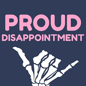 Artwork thumbnail, Proud Disappointment by ReeReeDesigns