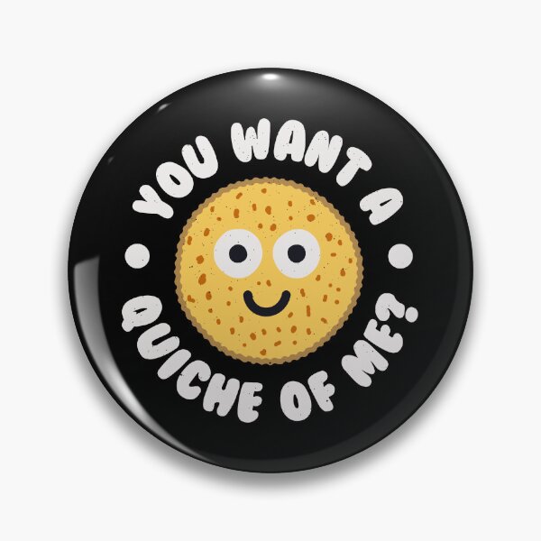 Item preview, You Want A Quiche Of Me? - Quiche Lovers designed and sold by TomThornton.