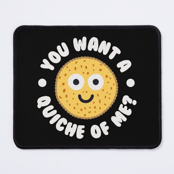 Item preview, You Want A Quiche Of Me? - Quiche Lovers designed and sold by TomThornton.