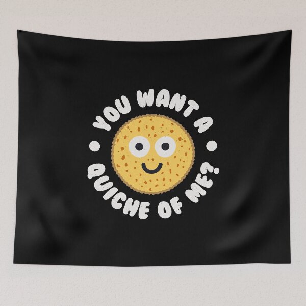 Item preview, You Want A Quiche Of Me? - Quiche Lovers designed and sold by TomThornton.