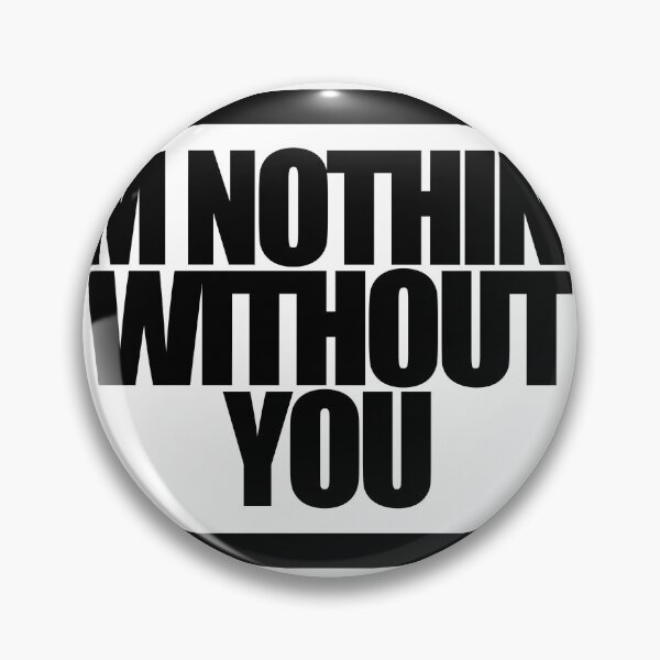 Item preview, I'M NOTHING WITHOUT YOU designed and sold by MobsProject.