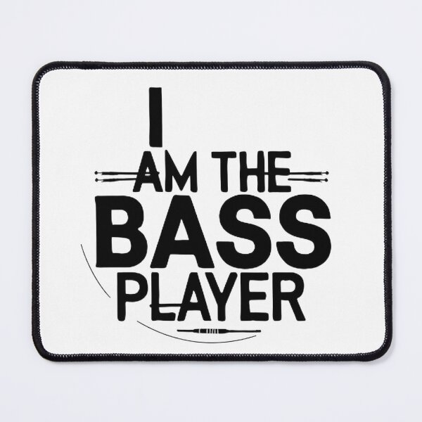Item preview, I AM THE BASS PLAYER designed and sold by NebulaWhimsy.