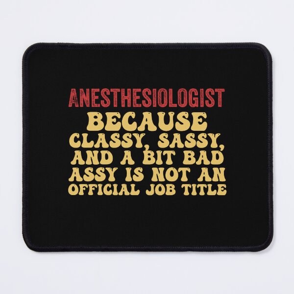Item preview, Funny Anesthesiologist Because Classy, Not An Official Job designed and sold by Amineharoni.