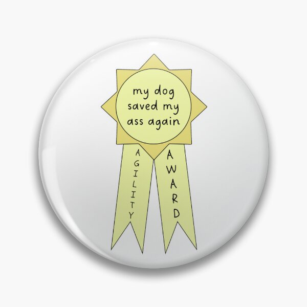 Item preview, Agility Ribbon - my dog saved my ass again designed and sold by MaddieWu.