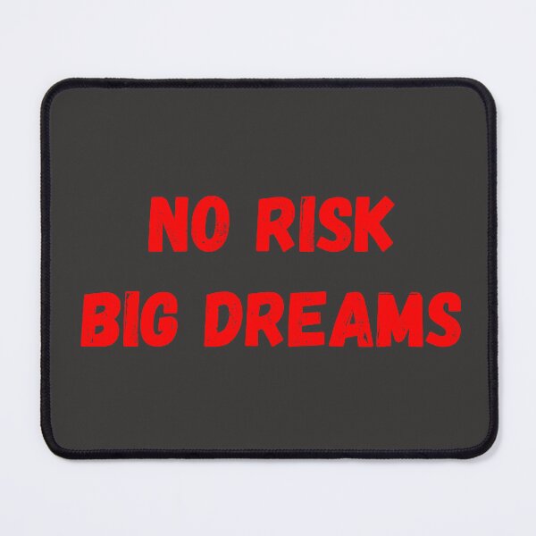 Item preview, NO RISK BIG DREAMS designed and sold by bazsi98.