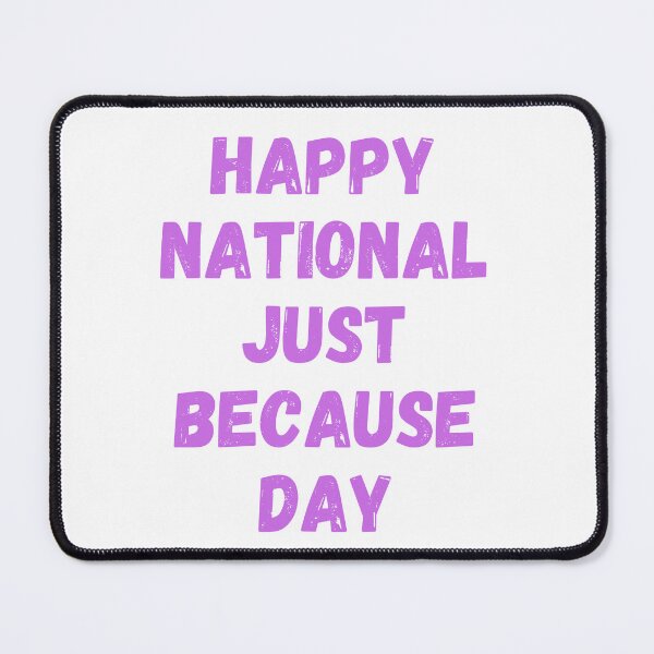 Item preview, Happy International Just Because Day designed and sold by Simo0455.
