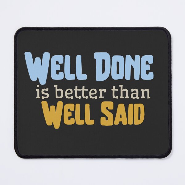 Item preview, Well done is better than well said designed and sold by coloursforkids.