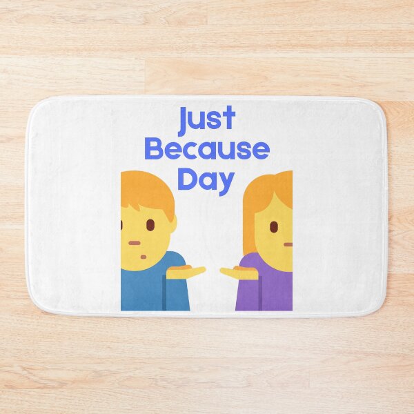Item preview, Just Because Day designed and sold by Simo0455.