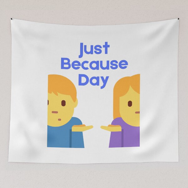 Item preview, Just Because Day designed and sold by Simo0455.